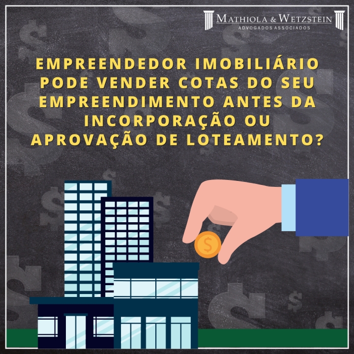 EMPREENDEDOR IMOBILIÁRIO PODE VENDER COTAS DO SEU EMPREENDIMENTO ANTES DA INCORPORAÇÃO OU APROVAÇÃO DE LOTEAMENTO?