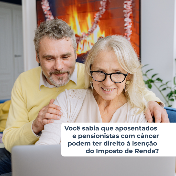Isenção de Imposto de Renda para aposentados e pensionistas com câncer